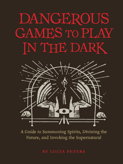 Title details for Dangerous Games to Play in the Dark by Lucia Peters - Available